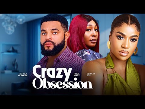 CRAZY OBSESSION - Frances Ben, Pearl Wats, Stephen Odimgbe, Tommy Rowland | 2025 Nigerian Love Movie