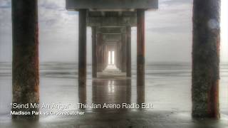 &quot;Send Me An Angel&quot; Madison Park vs Groovecatcher - The Jan Areno Radio Edit
