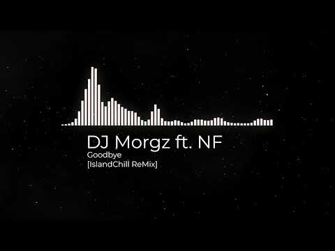 DJ Morgz ft  NF   Goodbye