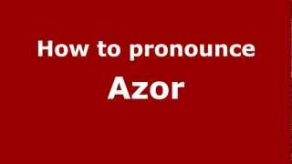 How to pronounce Azor