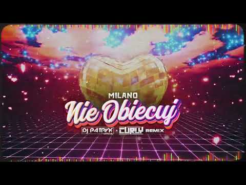 Milano - Nie obiecuj (DJ PATRYK x CURLY REMIX 2025)
