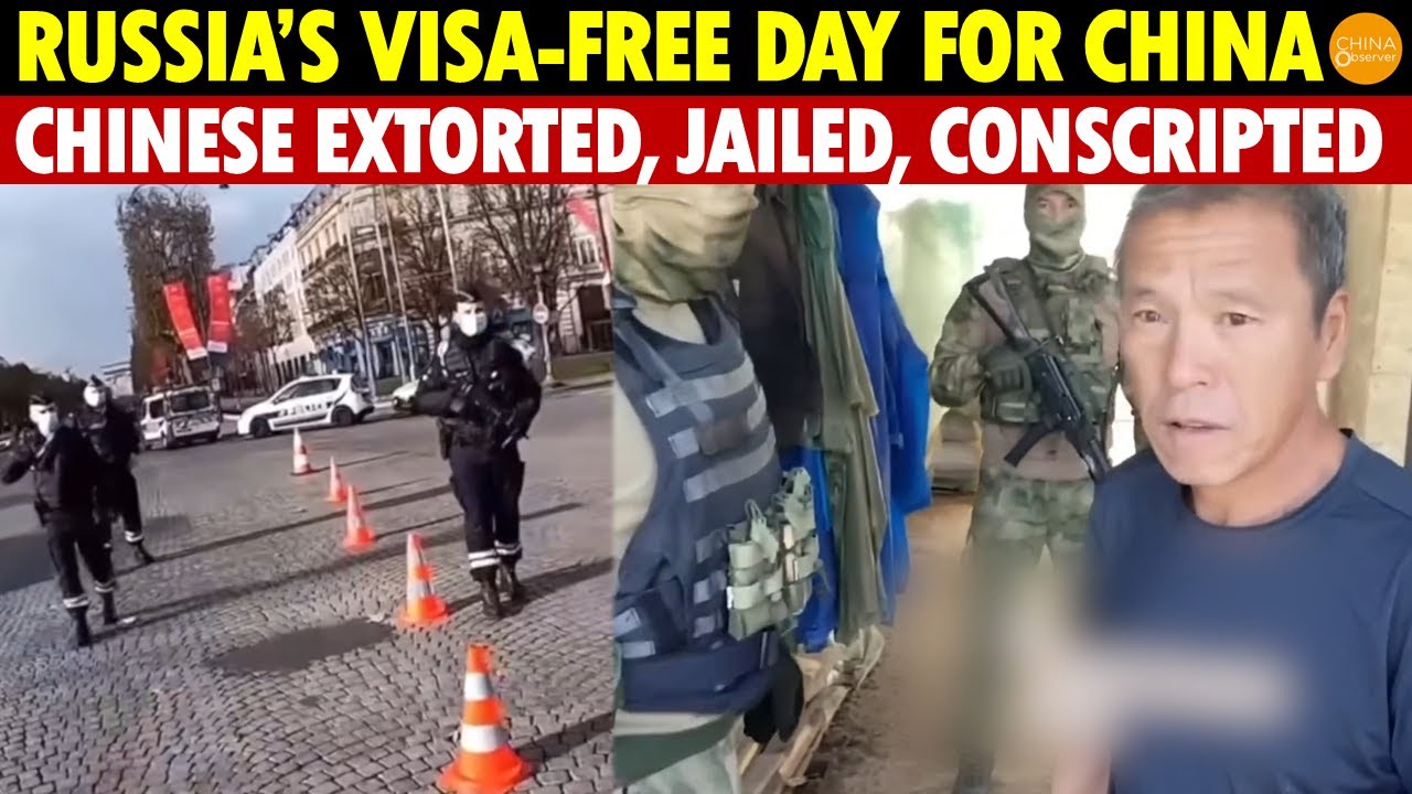 On Russia’s Visa-Free Day for China, Chinese Extorted by Police, Jailed, and Forcibly Conscripted