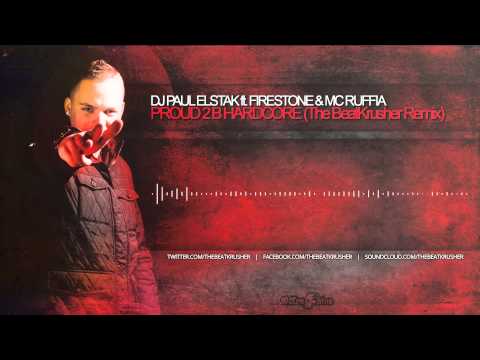 DJ Paul Elstak Ft Firestone & MC Ruffian - Proud 2 B Hardcore (The BeatKrusher RMX)