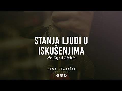 STANJA LJUDI U ISKUŠENJIMA - dr. Zijad Ljakić