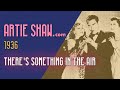 Artie Shaw - There's Something in the Air - Artie Shaw Artie Shaw - There's Something in the Air