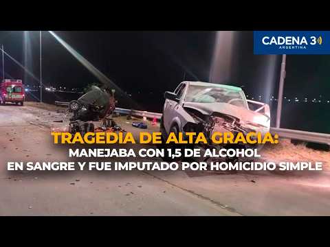 TRAGEDIA DE ALTA GRACIA: MANEJABA CON 1,5 DE ALCOHOL EN SANGRE | Cadena 3 Argentina