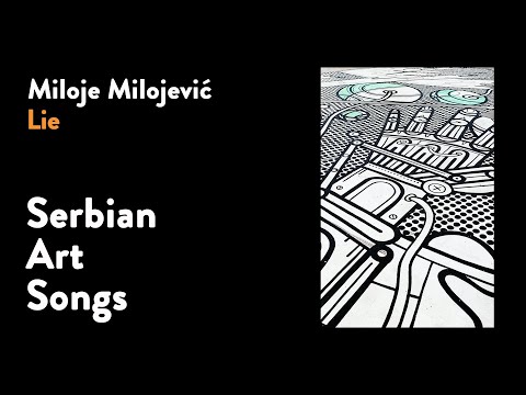 "Lie", song for soprano by famous Serbian composer Miloje Milojević