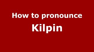 How to pronounce Kilpin