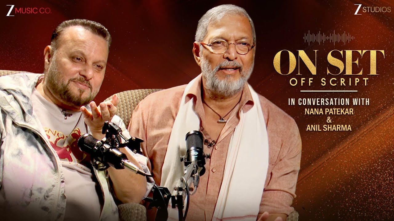 In conversation with Nana Patekar & Anil Sharma | On Set Off Script | Yashasvi Acharya