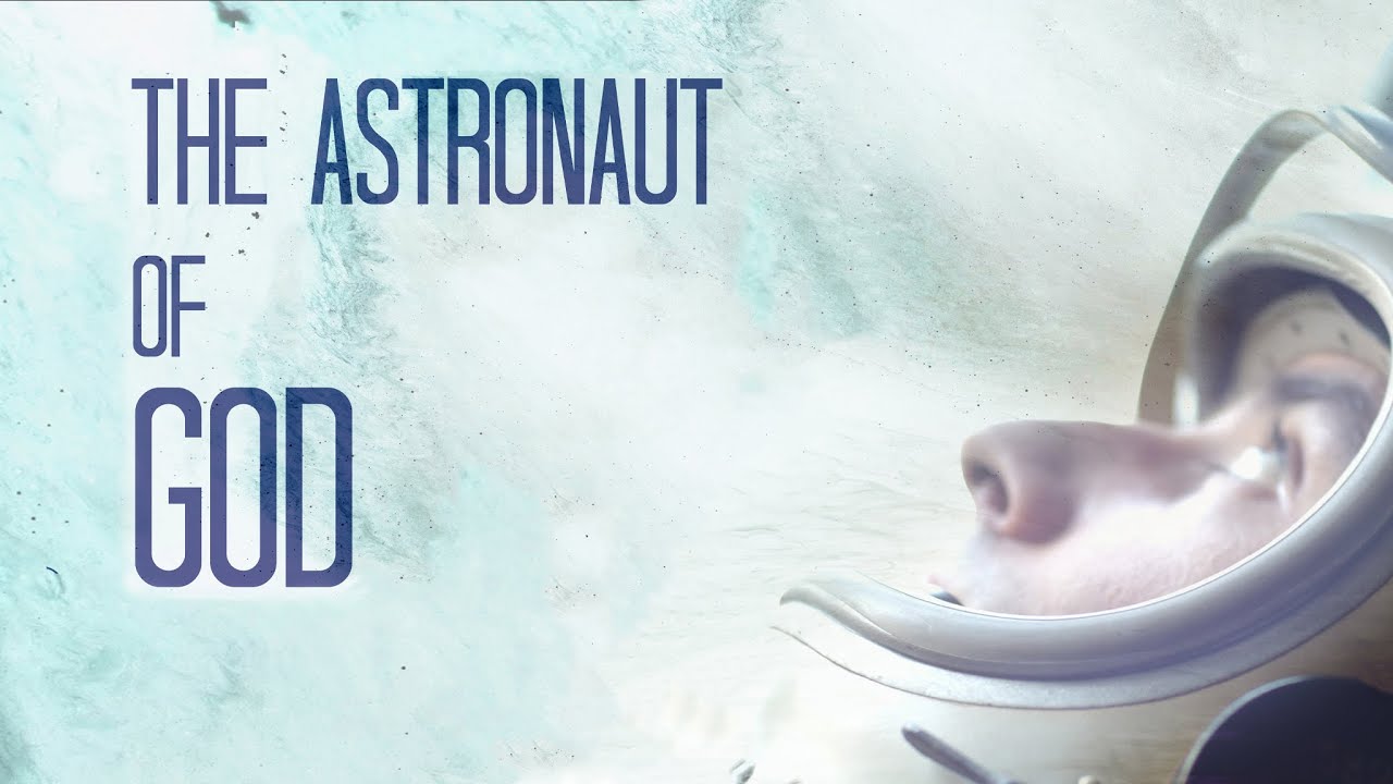 The Astronaut of God | TRAILER  1| Sci-Fi | Arthouse | 2020 | Indie Feature Movie