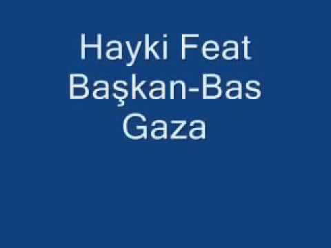 Hayki Feat Başkan - Bas Gaza