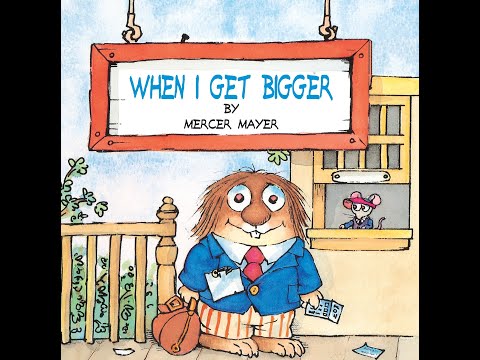 When I Get Bigger - By Mercer Mayer - Children's Book Read Along
