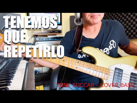 TENEMOS QUE REPETIRLO - TONY SUCCAR - COVER BASS