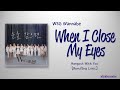 WSG Wannabe (WSG워너비) – 눈을 감으면 (When I Close My Eyes) [Hangout With Yoo] [Color_Coded_Rom|Eng Lyrics]