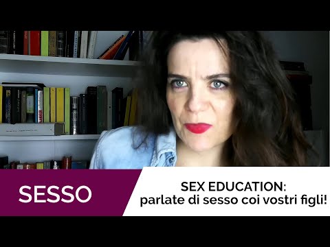 Sex education, parlate di sesso coi figli!
