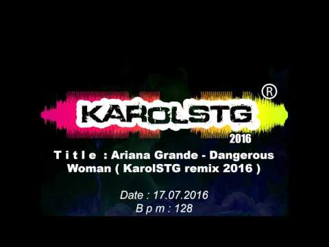 Ariana Grande - Dangerous Woman KarolSTG remix 2016