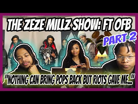 THE ZEZE MILLZ SHOW: FT OFB REACTION (PT2)