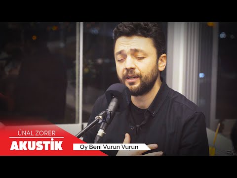 Ünal Zorer - Oy Beni Vurun Vurun | Akustik