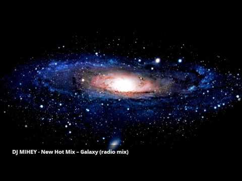 DJ MIHEY - New Hot Mix – Galaxy (radio mix) (2016)