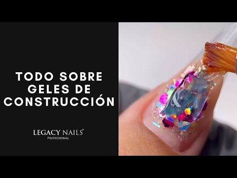TODO SOBRE GELES DE CONSTRUCCIÓN │ VIDEO TUTORIAL │ LEGACY NAILS