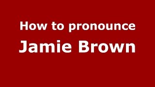 How to pronounce Jamie Brown