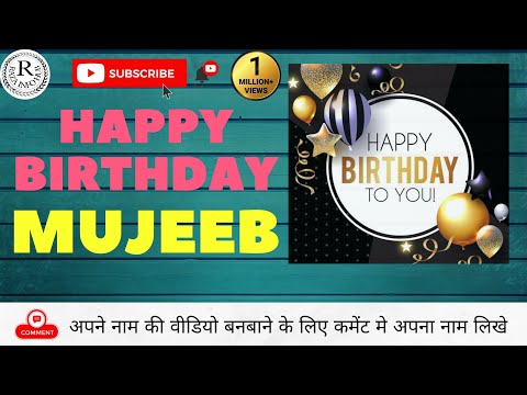 HAPPY BIRTHDAY MUJEEB || WISHES || LOVE