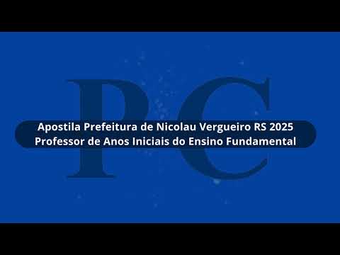 Apostila Prefeitura de Nicolau Vergueiro RS 2025 Professor de Anos Iniciais do Ensino Fundamental