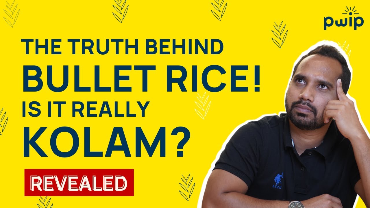Kolam Rice vs. Bullet Rice: The Truth! | यहाँ जानिए | PWIP