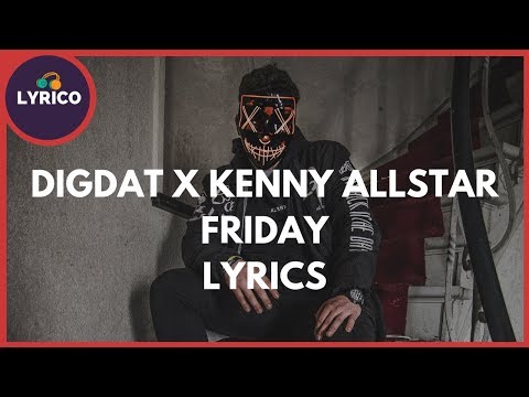 DigDat x Kenny Allstar - Friday (Lyrics) 🎵 Lyrico TV Video