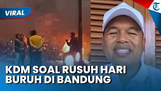 Dedi Mulyadi soal Kerusuhan di Bandung saat Peringatan May Day 2026: Semoga Disadarkan