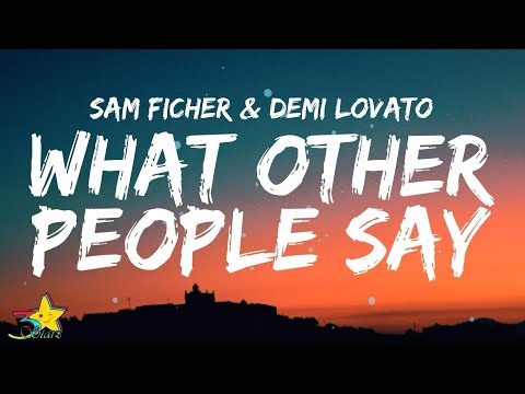 Sam Fischer & Demi Lovato - What Other People Say (Lyrics)