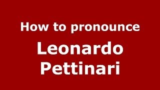 How to pronounce Leonardo Pettinari