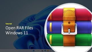 How to Open a RAR File on Windows 11