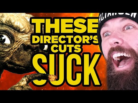 These Director's Cuts Suck!