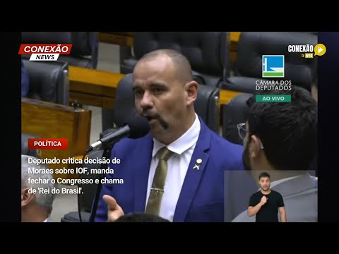 Vídeo: Deputado critica decisão de Moraes sobre IOF, manda fechar o Congresso e chama de 'Rei do Brasil'.