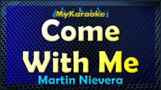 COME WITH ME - Karaoke version in the style of MARTIN NIEVERA