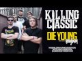 Killing a Classic - "Die Young" Official Teaser ...