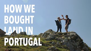 How We Bought Land In Portugal - Life Reimagined