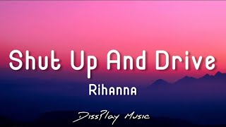 Rihanna - shut up and  drive (lyrics)