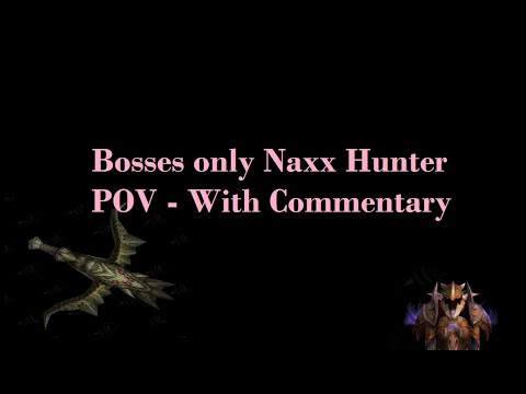 Bosses only Naxx Hunter POV - With Commentary