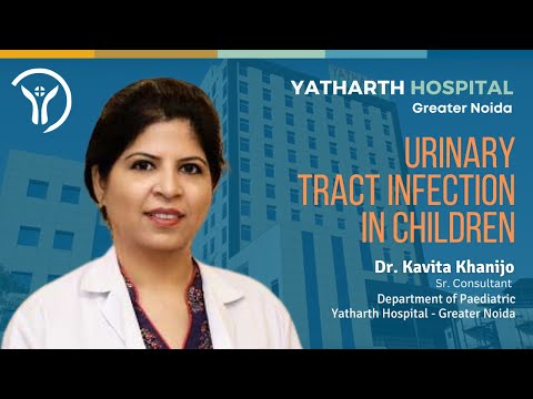 UTI in Children with Dr. kavita khanijo Yatharth Hospital  - Greater Noida