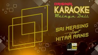 Download lagu KARAOKE SRIMERSING & JOGET HITAM MANIS (MELAYU DELI TERPOPULER) LAILA HASYIM & SYAIFUL AMRI. mp3