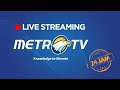 METRO TV - LIVE STREAMING 24 JAM