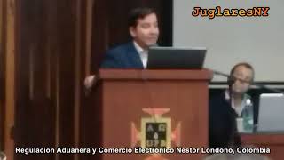 Regulacion Aduanera y Comercio Electronico.  Nestor Londoño. - JuglaresNY