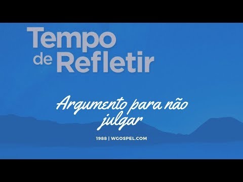 Tempo de Refletir 1988 - Argumento para não julgar