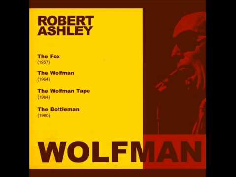 Robert Ashley - The Wolfman.