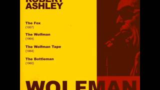 Robert Ashley - The Wolfman.