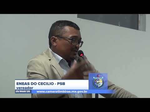 SESSÃO DIA 24/03/2025 – PRONUNCIAMENTO DO VEREADOR ENEAS DO CECILIO