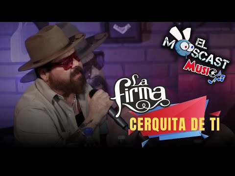Moscast Music con La Firma - Cerquita de ti