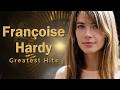 Françoise Hardy Greatest Hits | RIP 1944 - 2024